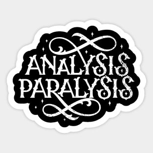 Analysis Paralysis Sticker